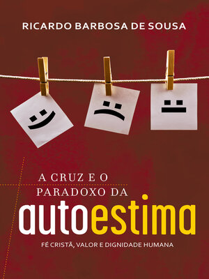 cover image of A Cruz e o Paradoxo da Autoestima